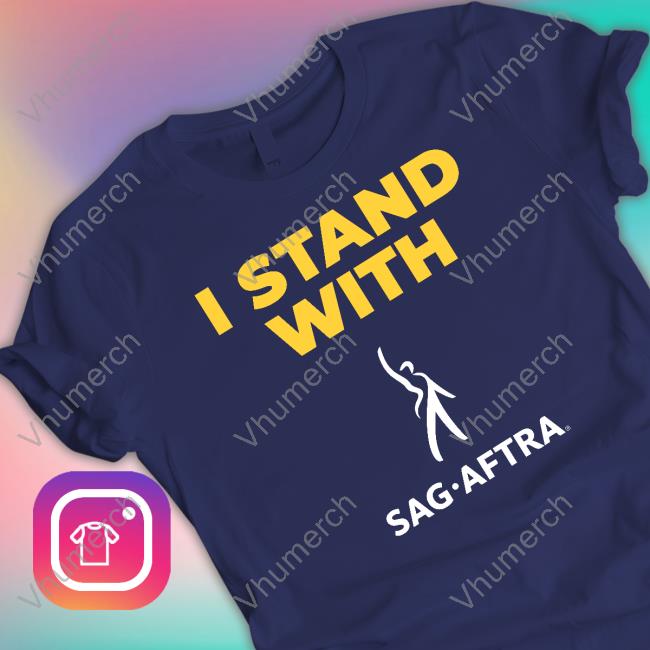 Writers Guild Of America I Stand With Sag Aftra Shirts