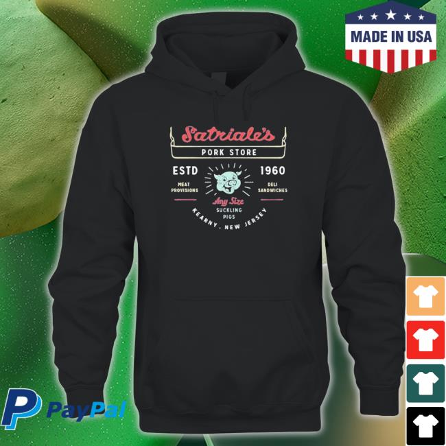 Satriale’S Pork Stroke Estd 1960 Meat Provisions Deli Sandwiches Hoodie Satriale’S Pork Stroke Estd 1960 Meat Provisions Deli Sandwiches shirt