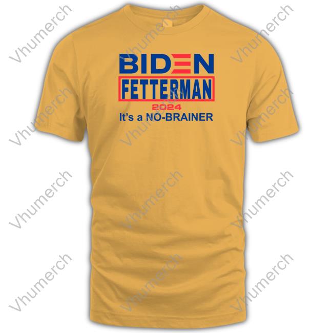 Biden Fetterman 2024 It's A No-Brainer T Shirt