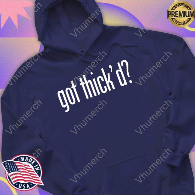 Got Thick'd Hoodie