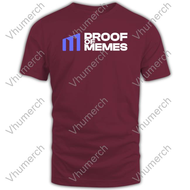 Proof Of Memes Store Proof Of Memes Shirt