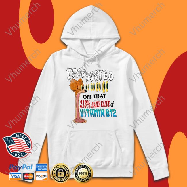 Zooted Off That 213% Daily Value Of Vitamin B12 Hoodie Sweatshirt