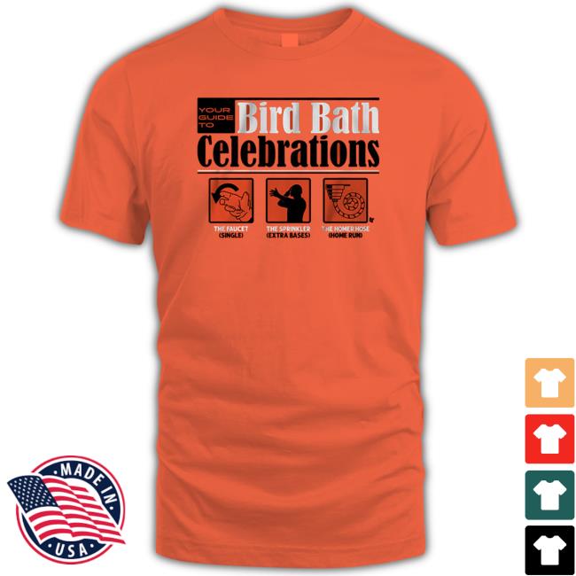 Baltimore Bird Bath Celebrations The Faucet The Sprinkler The Homer Hose shirt, hoodie, tank top, sweater and long sleeve t-shirt
