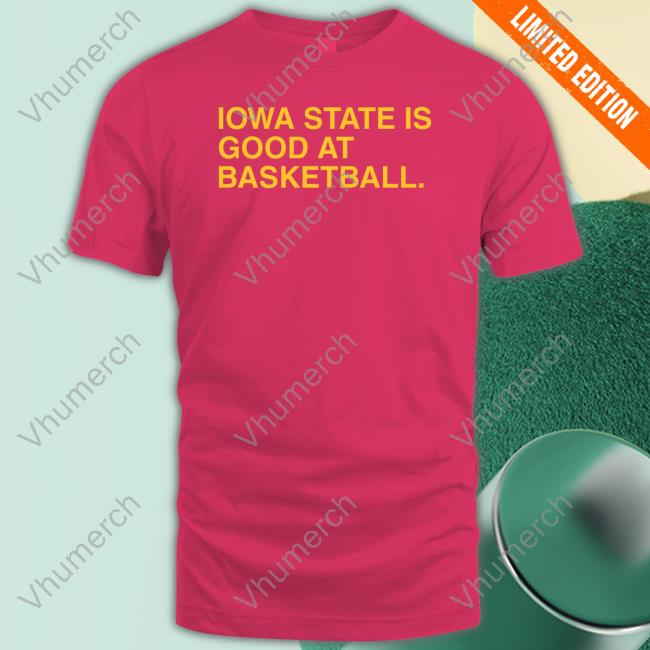 Iowa State Is Good At Basketball Tee Shirt