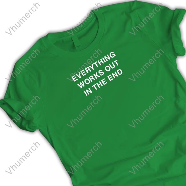Perfectioniskey Everything Works Out In The End T-Shirt
