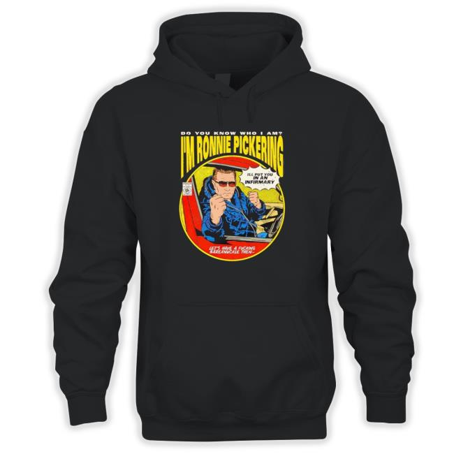 Do You Know Who I Am I’M Ronnie Pickering shirt, hoodie, tank top, sweater and long sleeve t-shirt