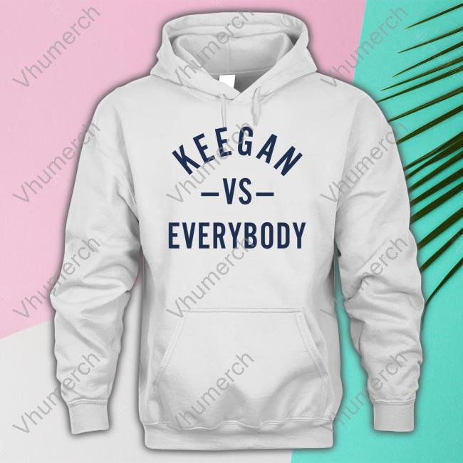 Official Gaz Keegan Vs Everybody Hoodie Keegan Vs Everybody Shirts