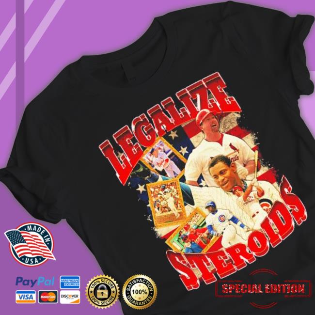Official Legalize Steroids shirt