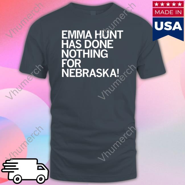 Raygun Emma Hunt Has Done Nothing For Nebraska Long Sleeve Tee