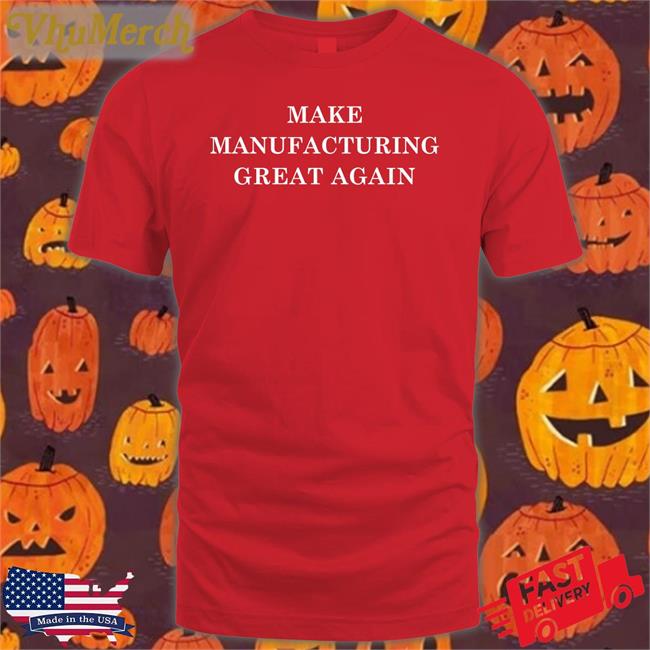 Stevenmarkryan Merch Make Manufacturing Great Again Sweatshirt