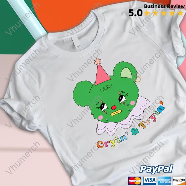 Cryin' And Tryin' shirt