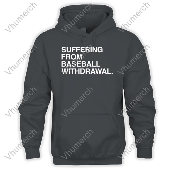 Obvious Shirts Store Suffering From Baseball Withdrawal Shirt