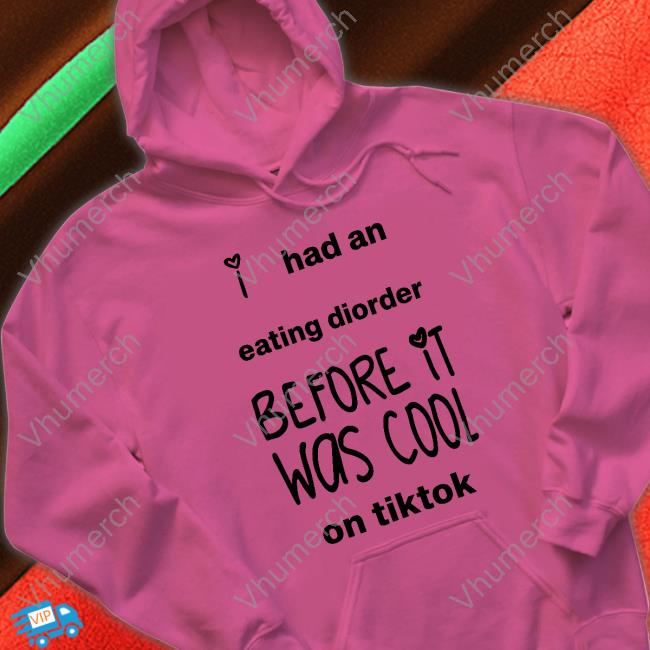 Fatcampmascot I Had An Eating Disorder Before It Was Cool On Tiktok Tee Shirt I Had An Eating Disorder Before It Was Cool On Tiktok Shirts Pranvera Fatcampmascot