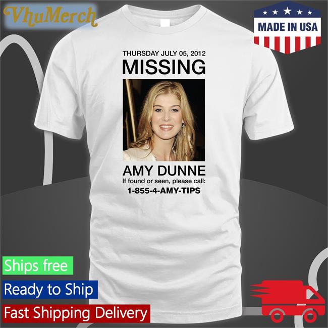 Thursday July 05 2012 Missing Amy Dunne If Found Or Seen Please Call 1-855-4-Amy-Tips Tee Shirt