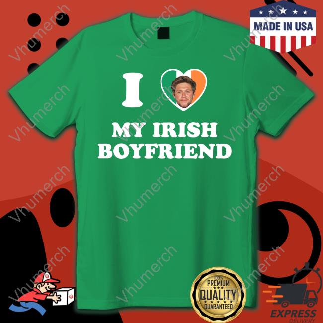 I Love My Irish Boyfriend Niall Horan Tee Shirt