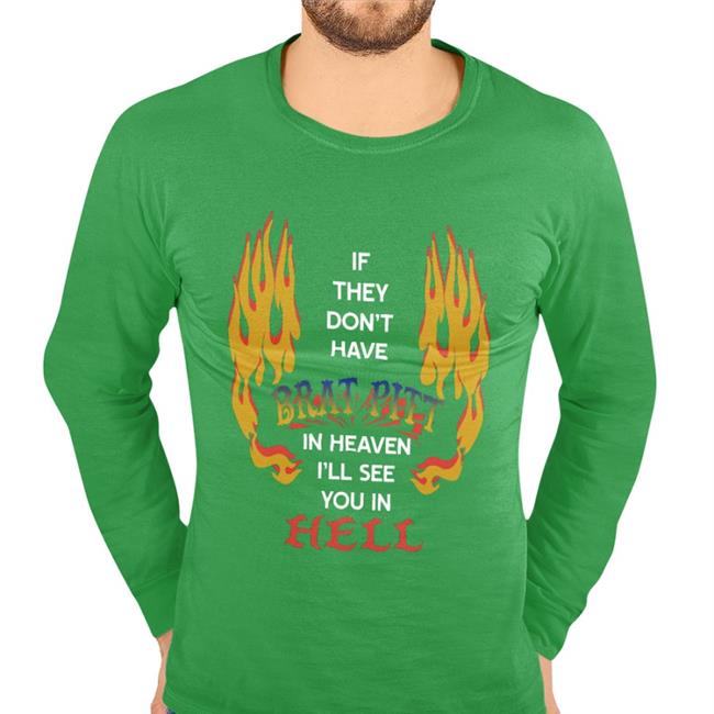 If They Don't Have Brat Pitt In Heaven I'll See You In Hell Tee Shirt Shirts That Go Hardl Shirts That Go Hard If They Don't Have Brat Pitt In Heaven I'll See You In Hell Shirt