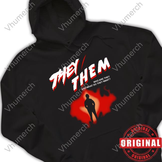 Goodshirts They Them Who Are They And What Do They Want Tee Shirt Goodshirts They Them Who Are They And What Do They Want Shirt
