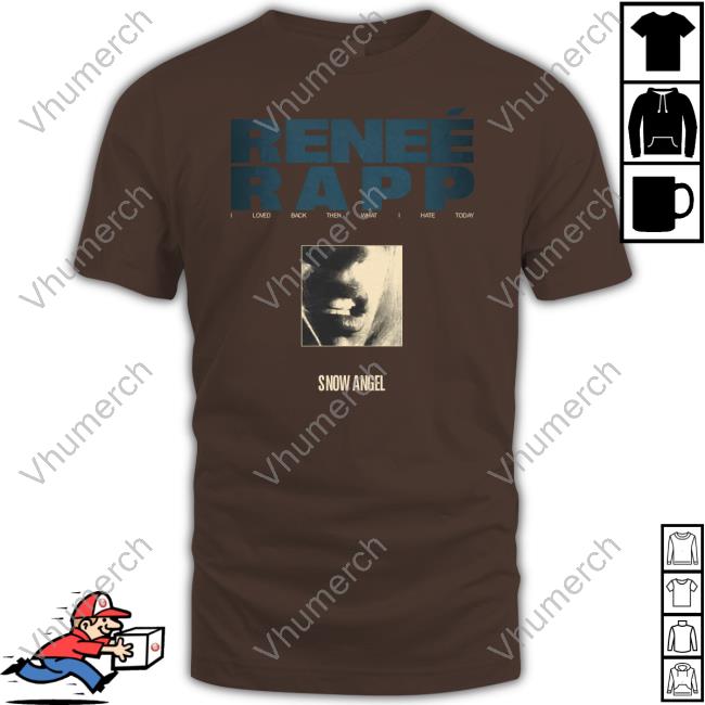 Reneerapp I Loved Back Then What I Hate Today Snow Angel Official Reneerapp I Loved Back Then What I Hate Today Snow Angel T Shirt