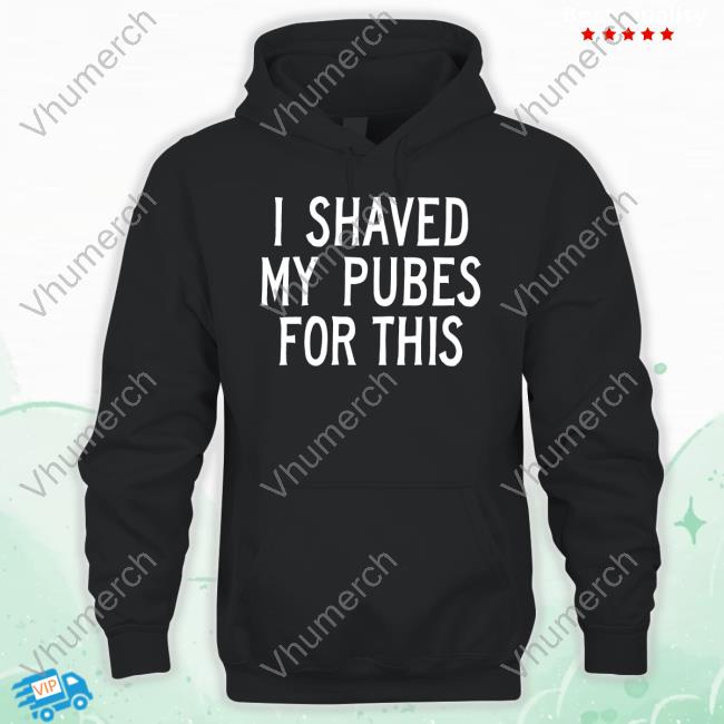 I Shaved My Pubes For This Long Sleeve T Shirt Amer1can_Barbie I Shaved My Pubes For This Tee Shirt