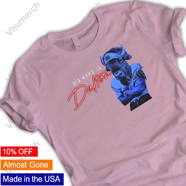 His Name Is Dalton T Shirt
