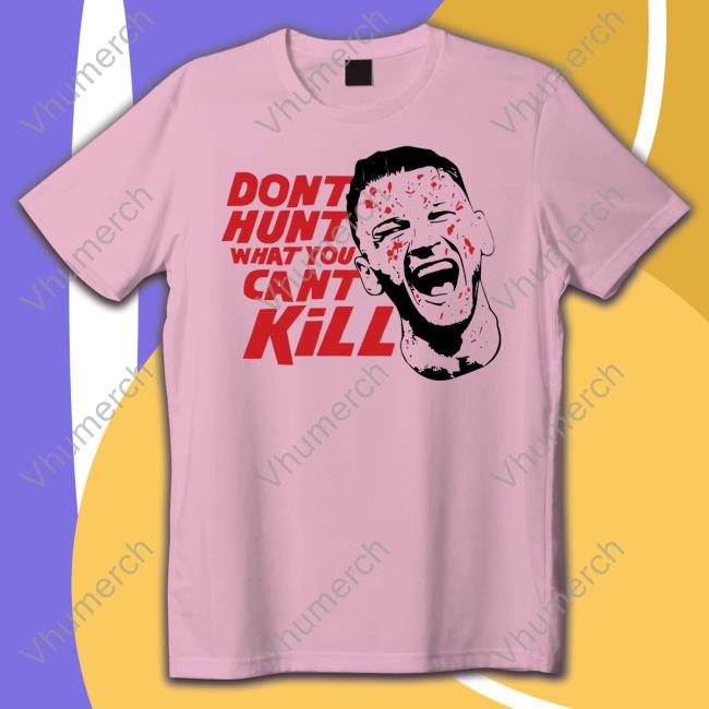 Dan Hangman Hooker Dont Hunt What You Cant Kill New Shirt