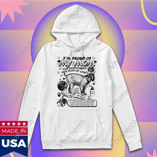Lynx Mom By Arcanebullshit T Shirt Thegoodshirts Store I'm Proud Of My Mom For Overcoming Her Fear Of Lynx Tee Shirts That Go Hard