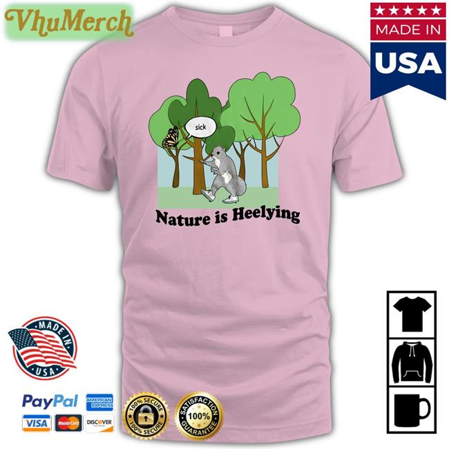 Nature Is Heelying T Shirt Justin Nature Is Heelying Shirt