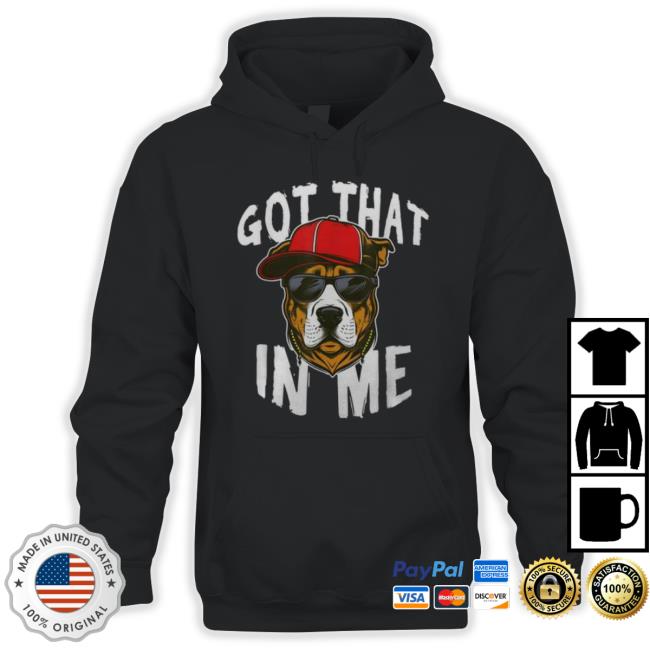 Got That Dawg In Me Funny Dog 2 Sided shirt Got That Dawg In Me Funny Dog 2 Sided Shirt