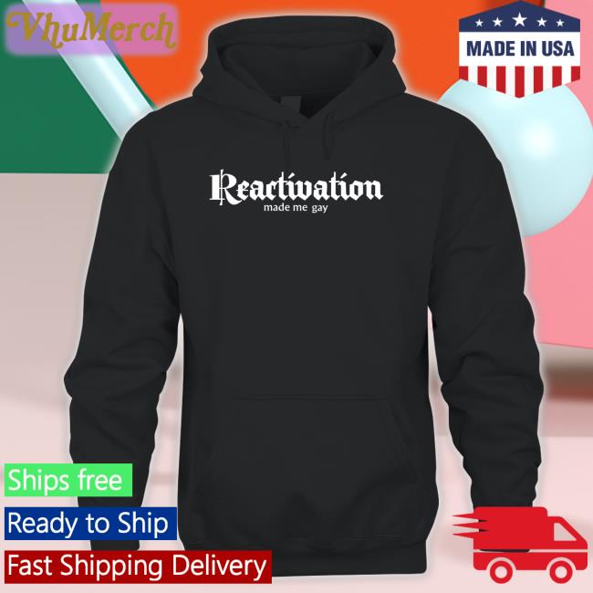 Howlcorp Reactivation Made Me Gay T Shirt