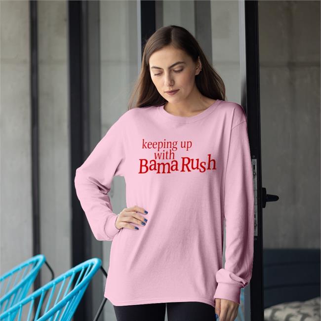 Keeping Up With Bama Rush T Shirts Barstoolsports Store