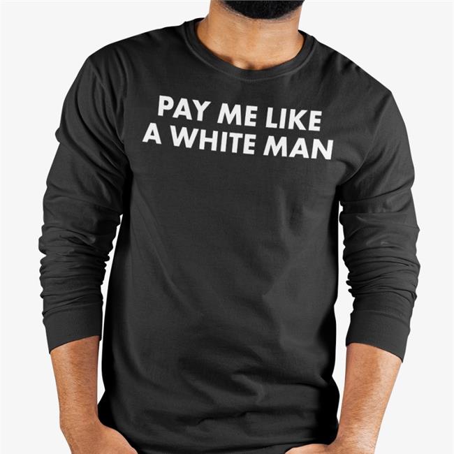 Angela Sterritt Pay Me Like A White Man Tee Shirt Black Angela Sterritt Black Pay Me Like A White Man Shirt