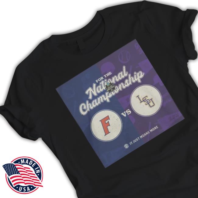 2023 Cws National Championship Lsu Tigers Vs Florida Gators It Just Means More shirt