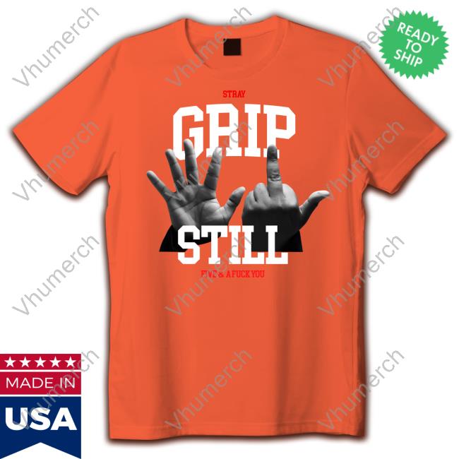 Stray Society Grip Still Five & A Fuck You Hoodie Stray Society Merch Grip Still 5 & A Fuck You Shirt