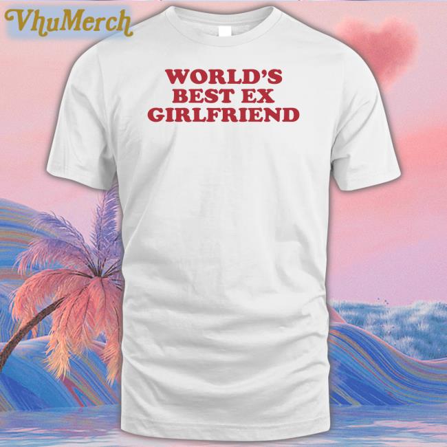 Moximimi World's Best Ex Girlfriend Shirt