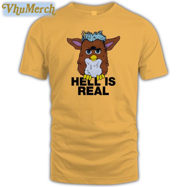 Shirts That Go Hard Shop Hell Is Real Shirt