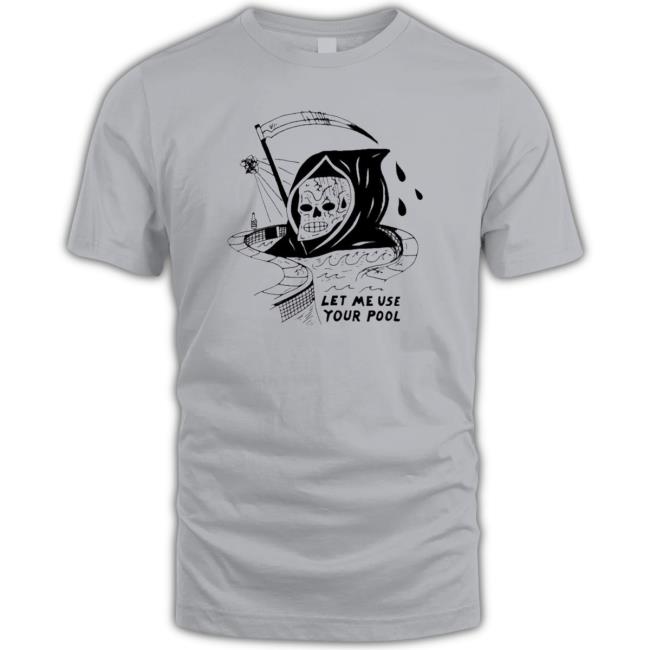 Official Let Me Use Your Pool shirt, hoodie, tank top, sweater and long sleeve t-shirt