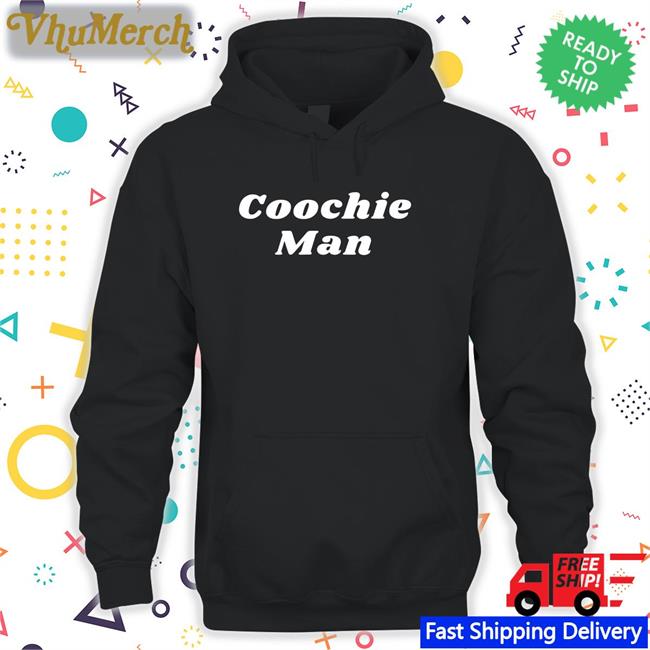 Coochie Man Shirts