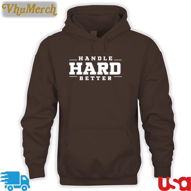 Karalawson20 Handle Hard Better Shirt