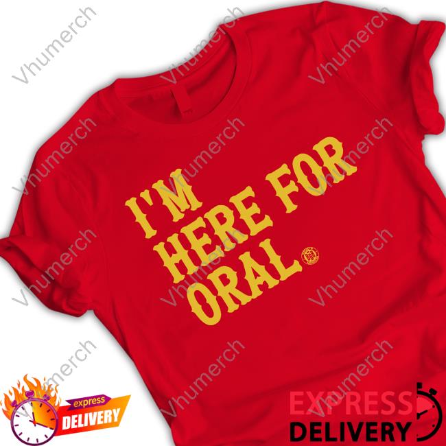 Bbb Printing Merch I'm Here For Oral Long Sleeve