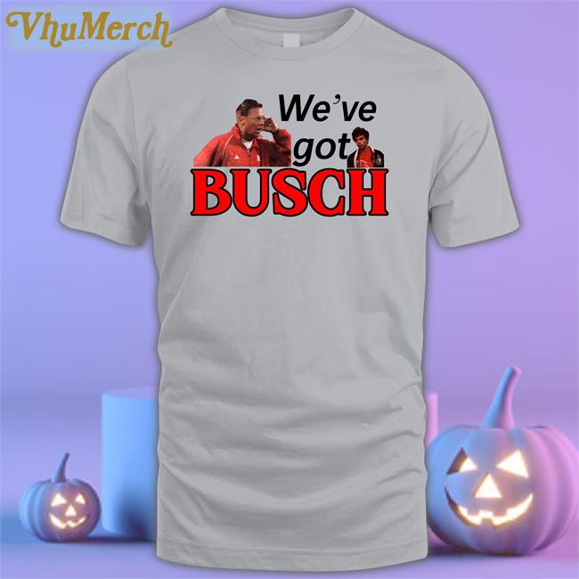 We’ve Got Busch Hoodie Go Big Redcast
