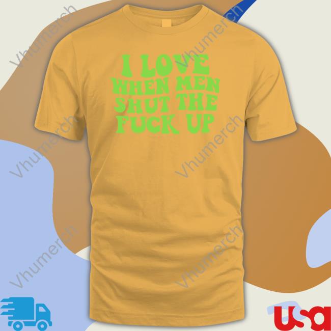 Scrunchie Queen I Love When Men Shut The Fuck Up Shirt Threadsbytie Merch