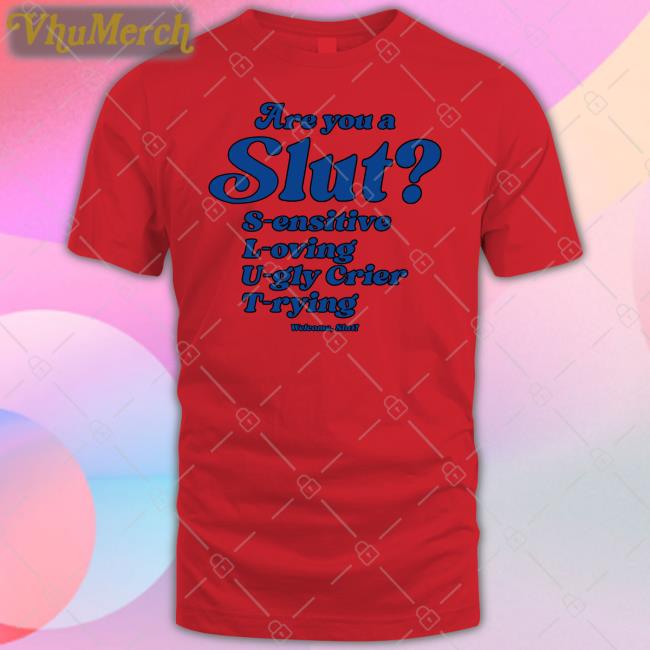 Are You A Slut Sensitive Loving Ugly Crier Trying Sweatshirt