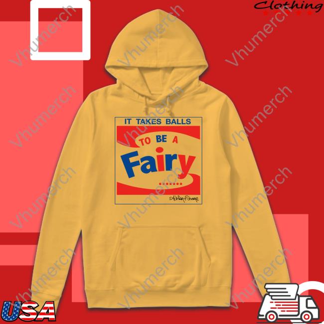 It Takes Balls To Be A Fairy T Shirts Adrian And Shane Merch