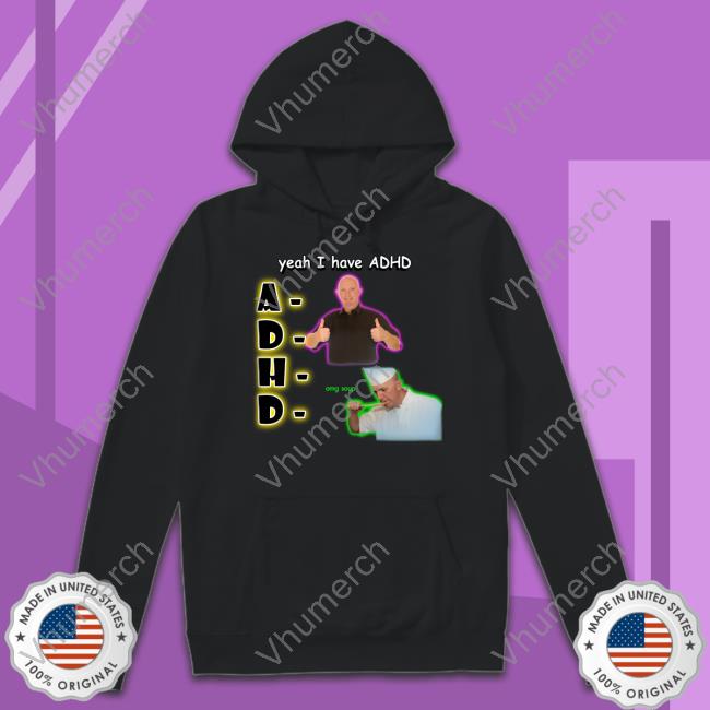 Official Yeah I Have Adhd Omg Soup Hoodie