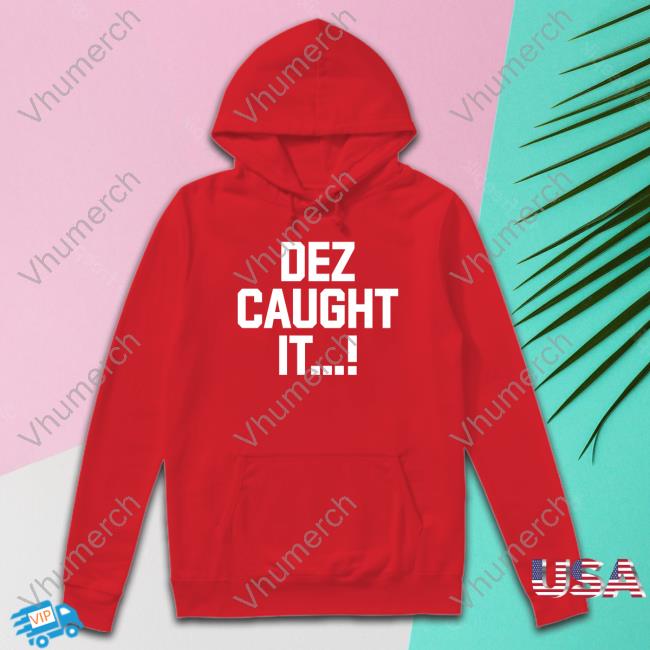 Dez Caught It Long Sleeve T Shirt