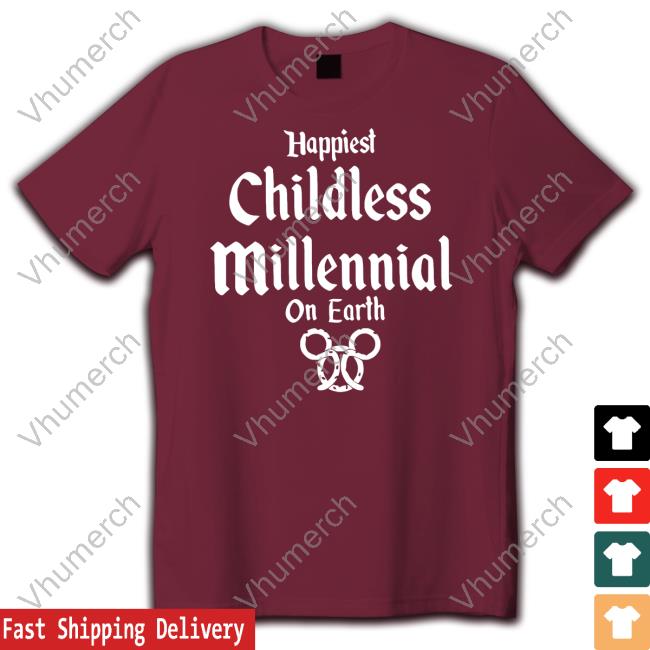 Happiest Childless Millennial On Earth Tee Shirt