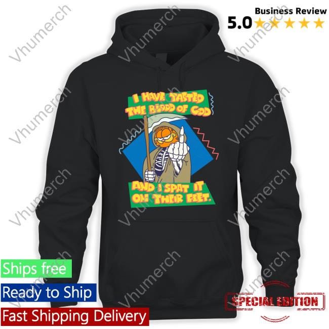 I Have Tasted The Blood Of God And I Spat It On Their Feet Funny T Shirt