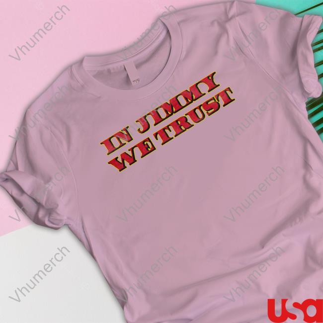 In Jimmy We Trust Hooded Sweatshirt