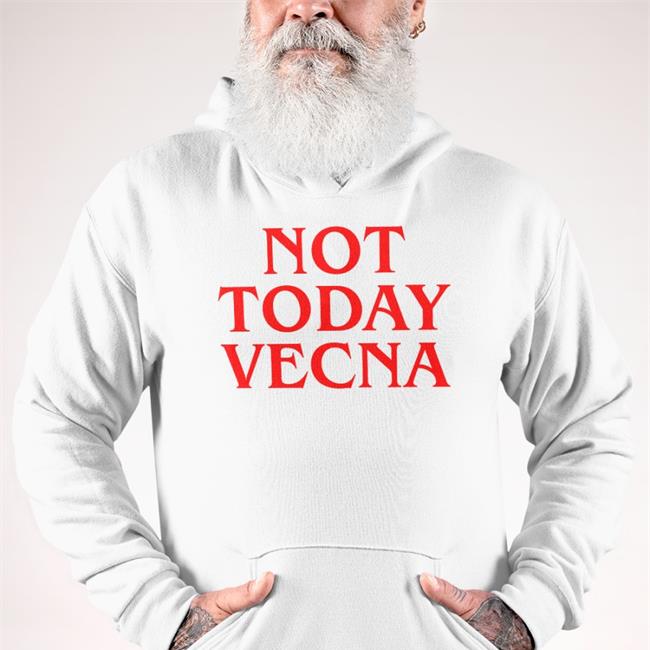 Not Today Vecna T Shirt Not Today Vecna Hoodie Sweatshirt
