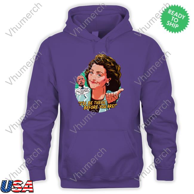 I'll Be There Before You Are Hoodie Nordacious Merch